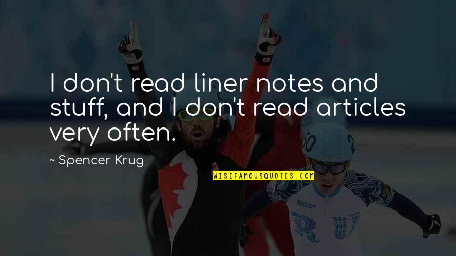 Spencer Krug Quotes By Spencer Krug: I don't read liner notes and stuff, and