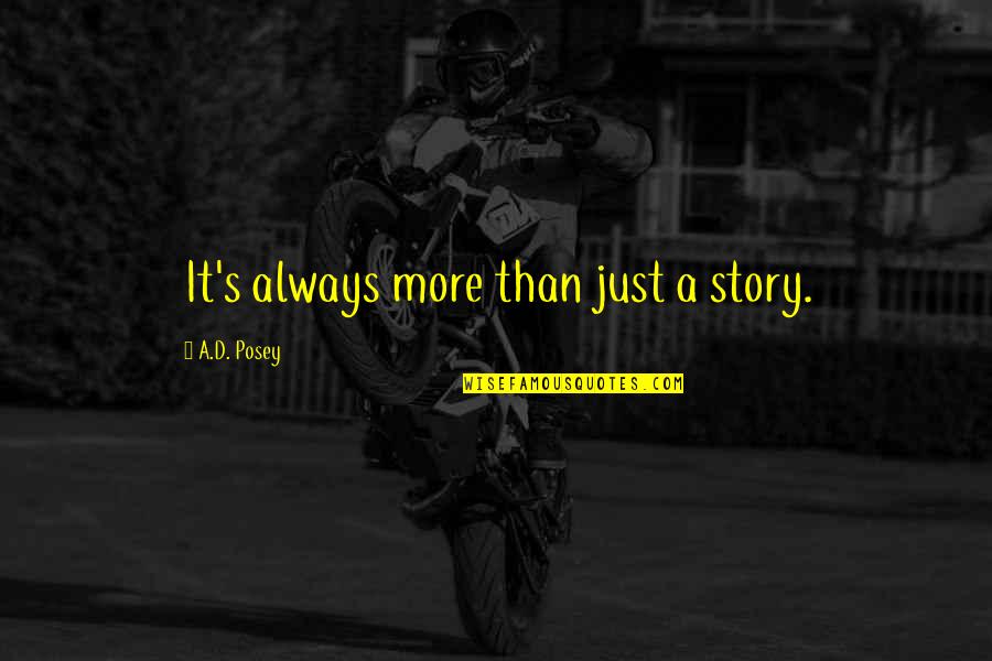 Spend Time With Your Wife Quotes By A.D. Posey: It's always more than just a story.