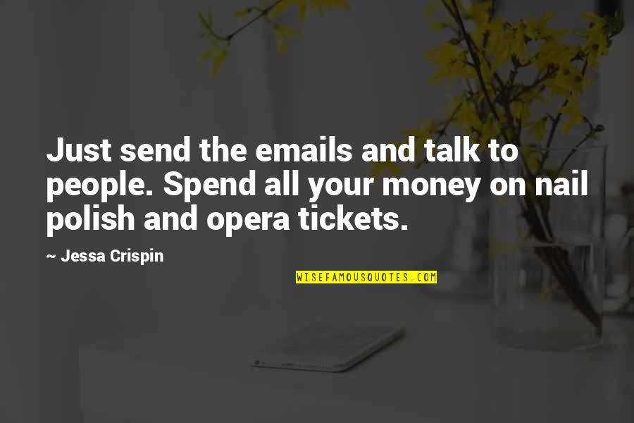 Spend Your Money Quotes By Jessa Crispin: Just send the emails and talk to people.