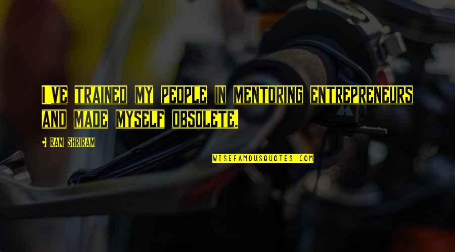 Spend Your Time Wisely Quotes By Ram Shriram: I've trained my people in mentoring entrepreneurs and