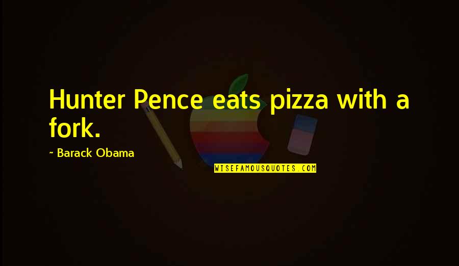 Spenner Til Quotes By Barack Obama: Hunter Pence eats pizza with a fork.