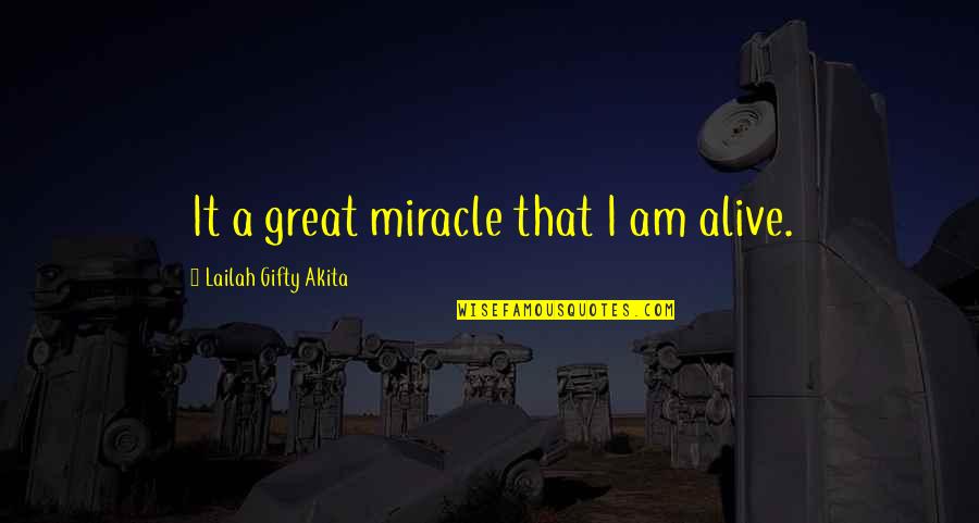 Sphere Jerry Quotes By Lailah Gifty Akita: It a great miracle that I am alive.