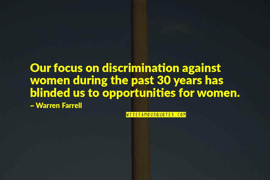 Spiace Zwierzeta Quotes By Warren Farrell: Our focus on discrimination against women during the