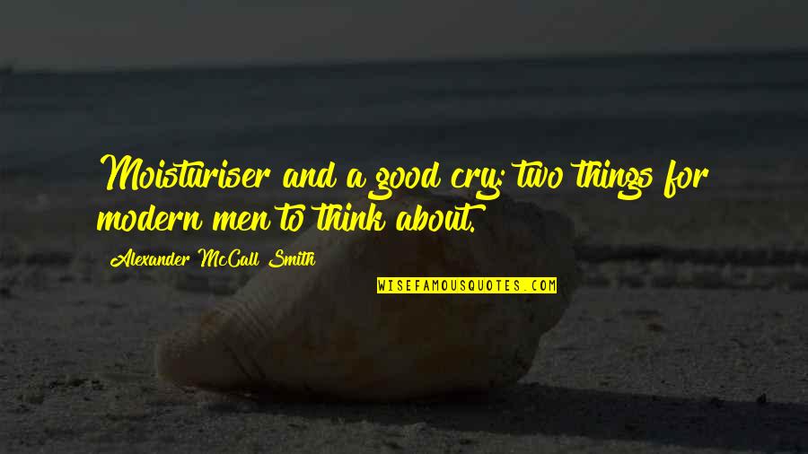 Spicy Picture Quotes By Alexander McCall Smith: Moisturiser and a good cry: two things for