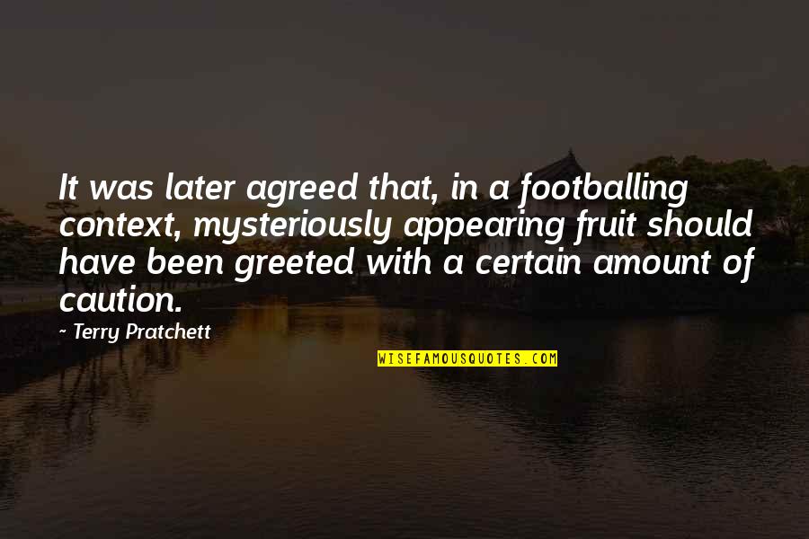 Spiderlegs Furniture Quotes By Terry Pratchett: It was later agreed that, in a footballing