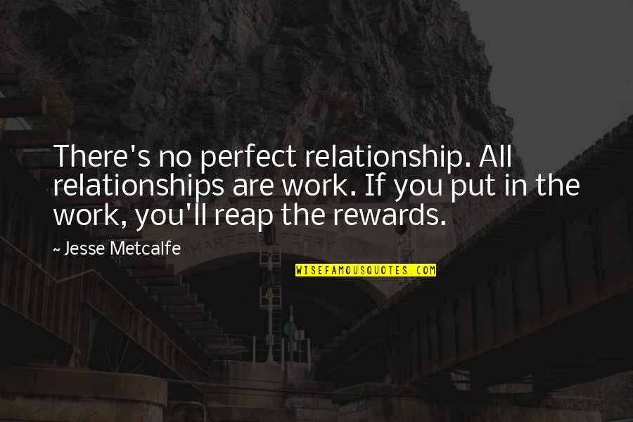 Spiderman Marvel Quotes By Jesse Metcalfe: There's no perfect relationship. All relationships are work.