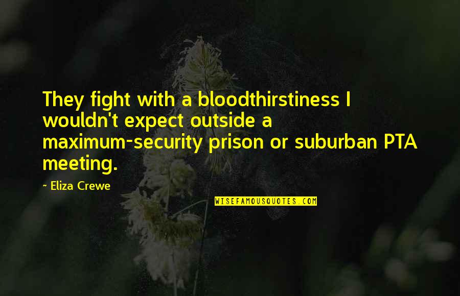 Spiegare Conjugation Quotes By Eliza Crewe: They fight with a bloodthirstiness I wouldn't expect