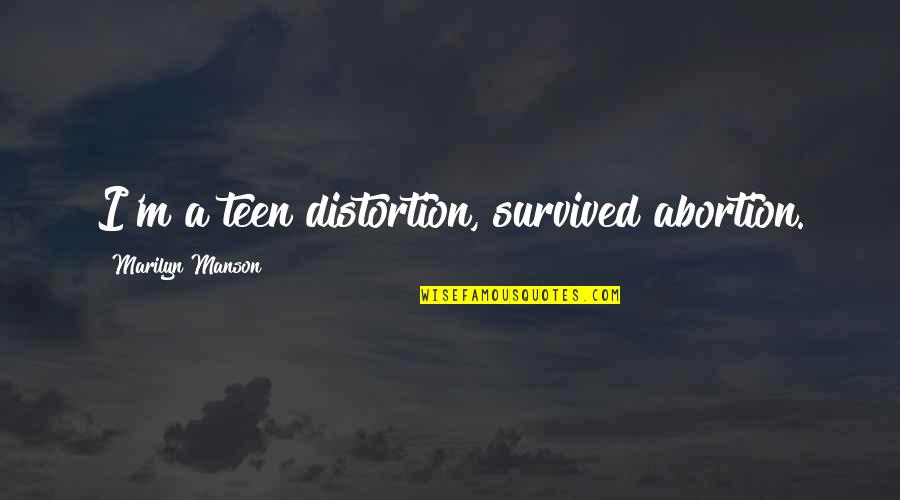 Spielberger Test Quotes By Marilyn Manson: I'm a teen distortion, survived abortion.