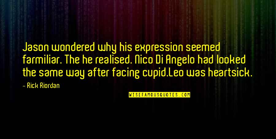 Spiliopouloslaw Quotes By Rick Riordan: Jason wondered why his expression seemed farmiliar. The