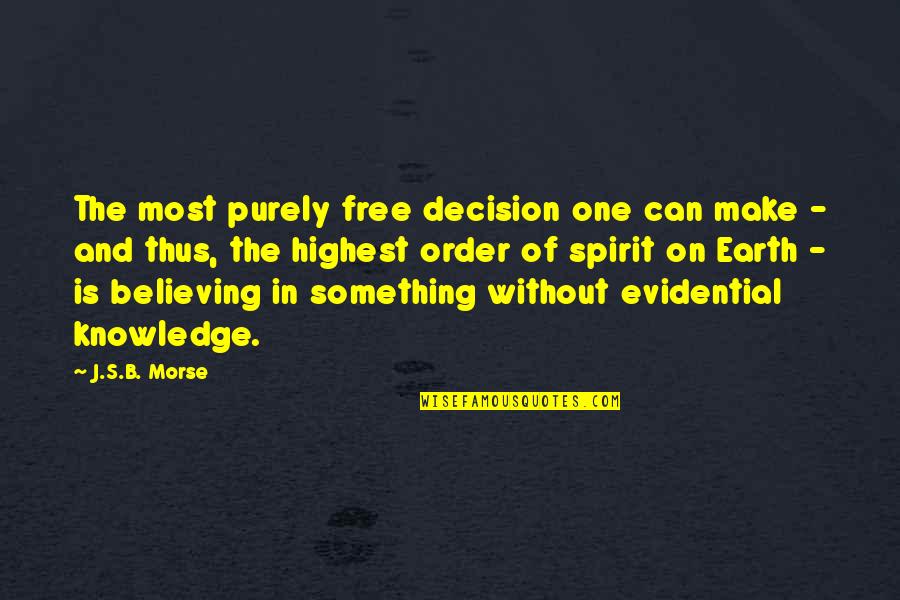 Spirit Of God Quotes By J.S.B. Morse: The most purely free decision one can make