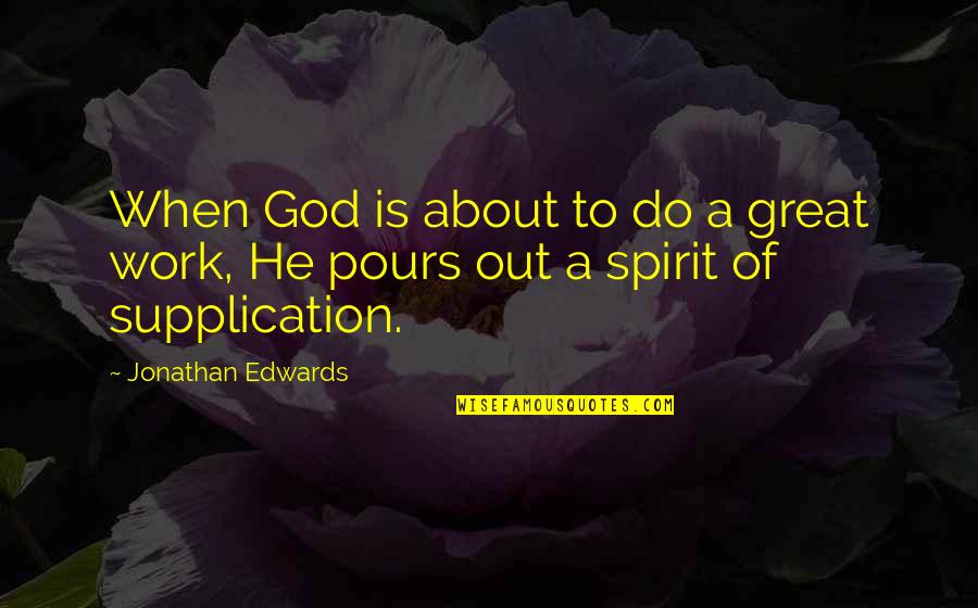 Spirit Of God Quotes By Jonathan Edwards: When God is about to do a great