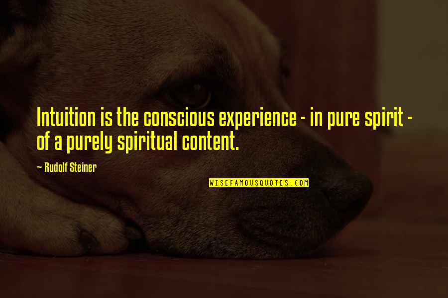 Spirit Quotes By Rudolf Steiner: Intuition is the conscious experience - in pure