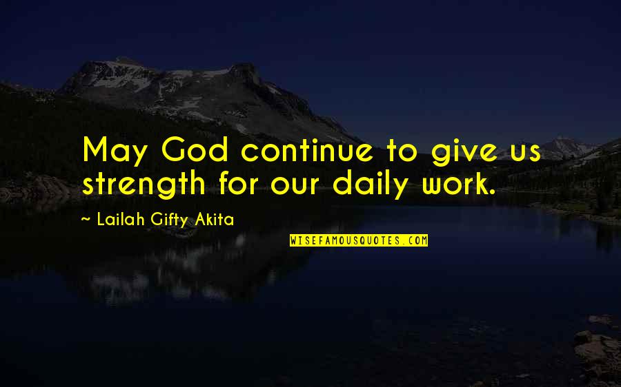 Spiritual Courage Quotes By Lailah Gifty Akita: May God continue to give us strength for