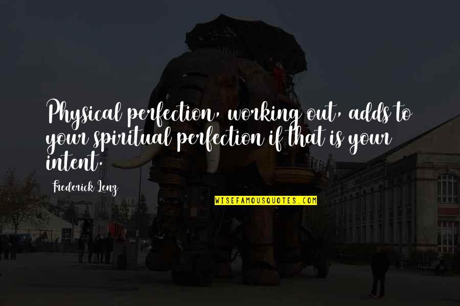 Spiritual Health Quotes By Frederick Lenz: Physical perfection, working out, adds to your spiritual