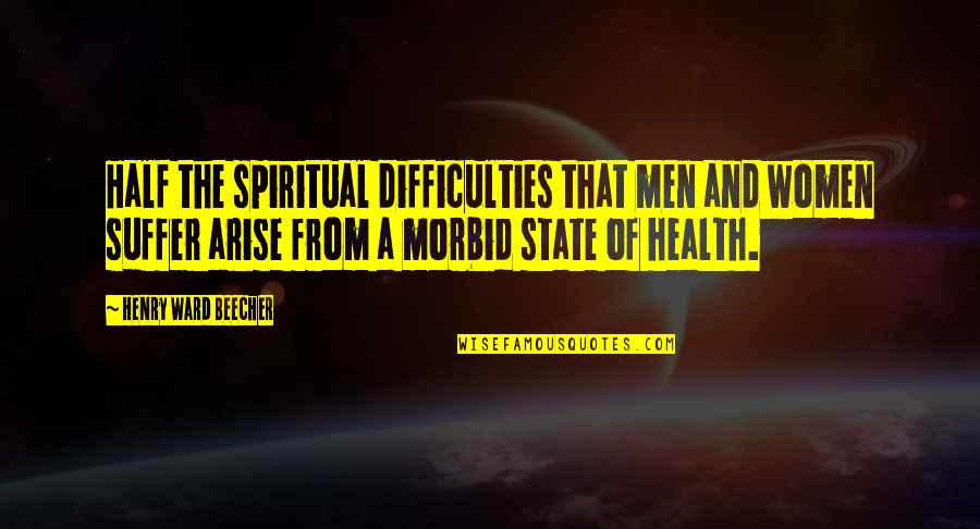 Spiritual Health Quotes By Henry Ward Beecher: Half the spiritual difficulties that men and women