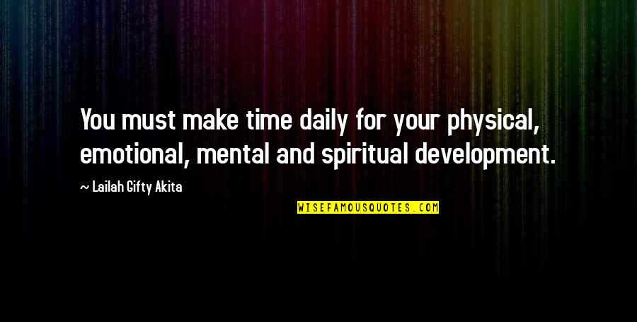 Spiritual Health Quotes By Lailah Gifty Akita: You must make time daily for your physical,