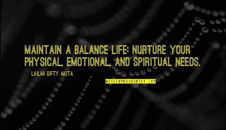 Spiritual Health Quotes By Lailah Gifty Akita: Maintain a balance life: Nurture your physical, emotional,