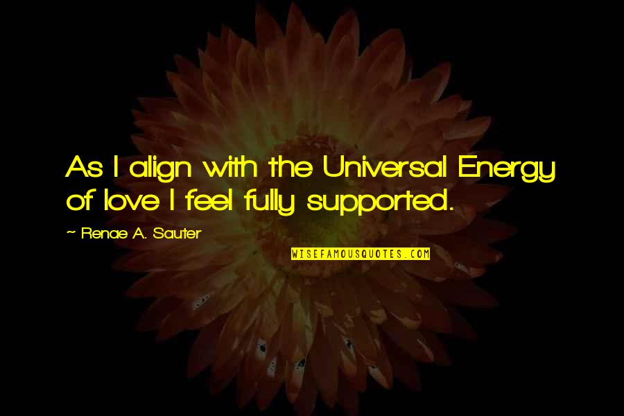 Spiritual Health Quotes By Renae A. Sauter: As I align with the Universal Energy of