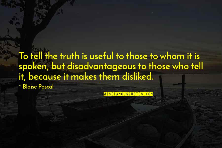 Spiritual Justification Quotes By Blaise Pascal: To tell the truth is useful to those