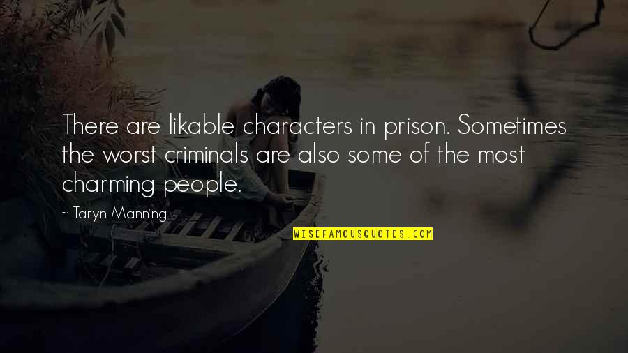 Spiritual Muscle Quotes By Taryn Manning: There are likable characters in prison. Sometimes the