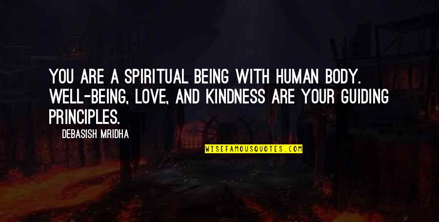 Spiritual Philosophy Quotes By Debasish Mridha: You are a spiritual being with human body.