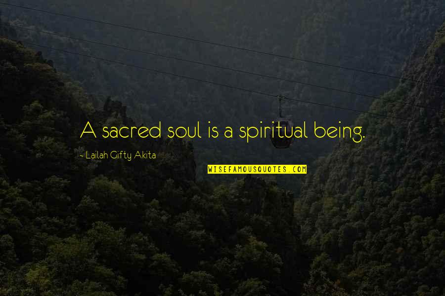 Spiritual Philosophy Quotes By Lailah Gifty Akita: A sacred soul is a spiritual being.