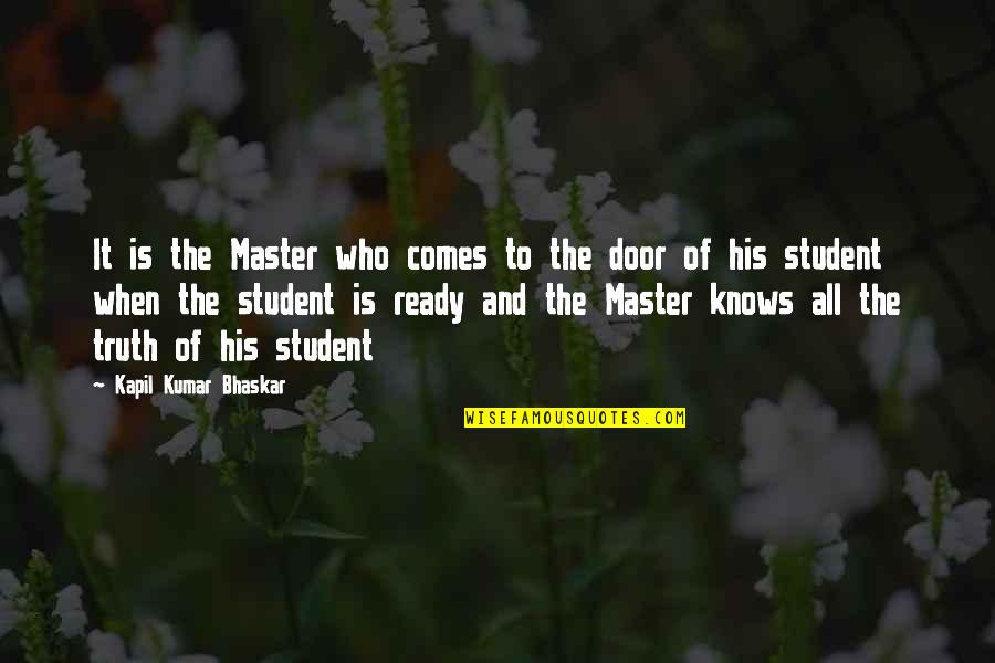 Spiritual Quote Quotes By Kapil Kumar Bhaskar: It is the Master who comes to the