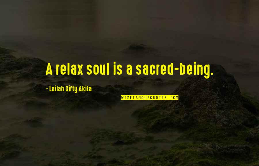 Spirituality And Health Quotes By Lailah Gifty Akita: A relax soul is a sacred-being.