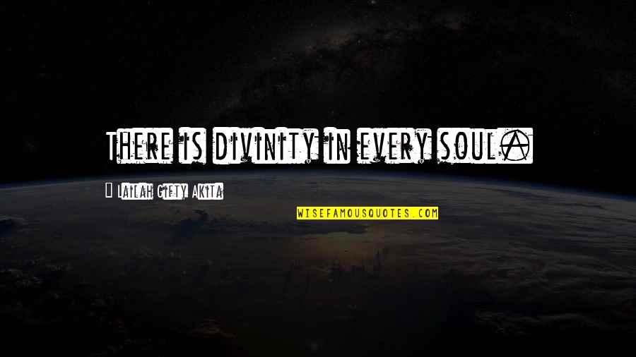 Spirituality And Religion Quotes By Lailah Gifty Akita: There is divinity in every soul.