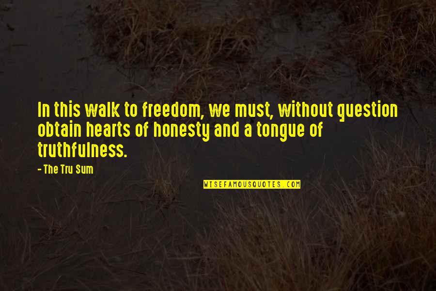 Spirituality And Religion Quotes By The Tru Sum: In this walk to freedom, we must, without