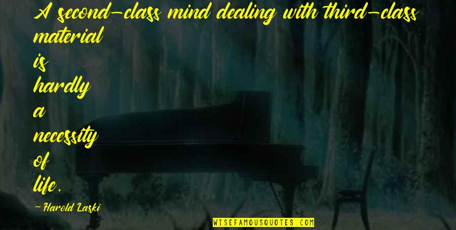 Spirituals Quotes By Harold Laski: A second-class mind dealing with third-class material is