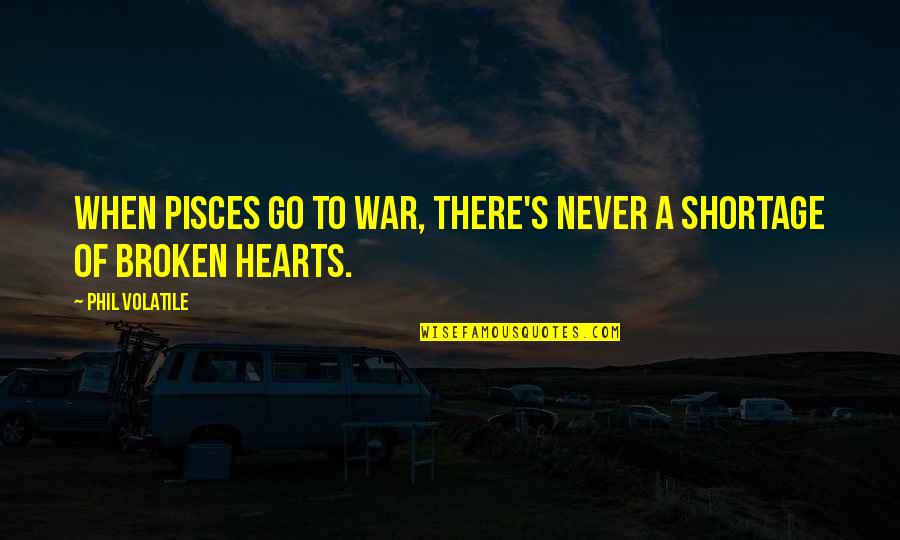 Spite's Quotes By Phil Volatile: When Pisces go to war, there's never a