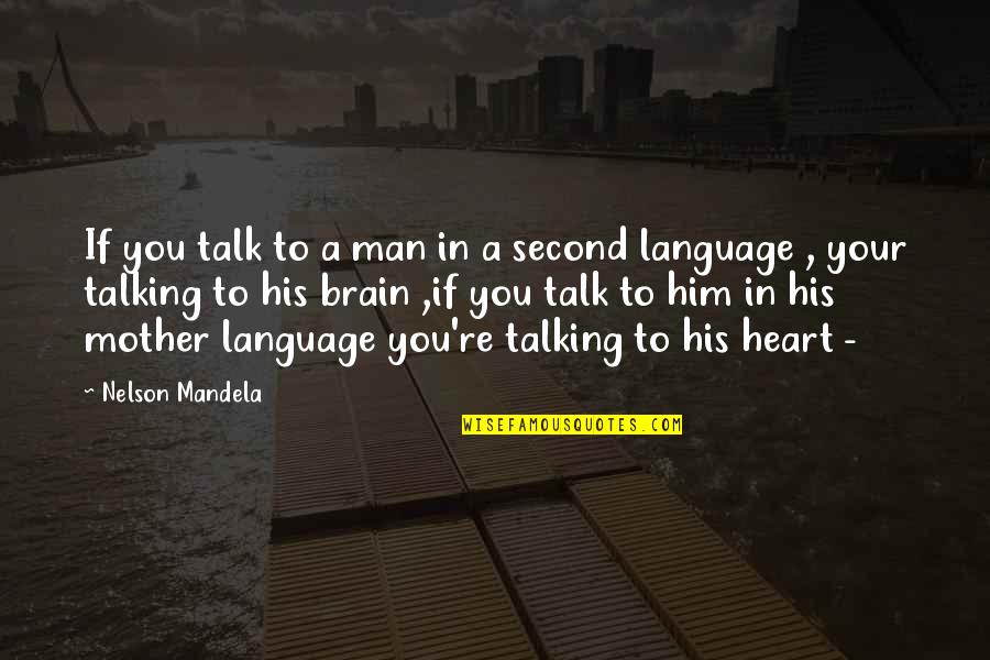 Spitz Call Of The Wild Quotes By Nelson Mandela: If you talk to a man in a