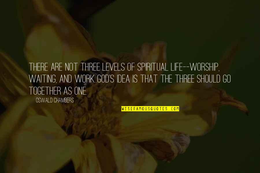 Spitzbart Treppen Quotes By Oswald Chambers: There are not three levels of spiritual life--worship,