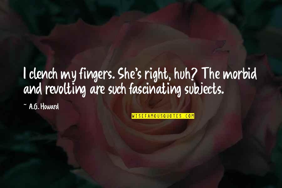 Splintered Quotes By A.G. Howard: I clench my fingers. She's right, huh? The