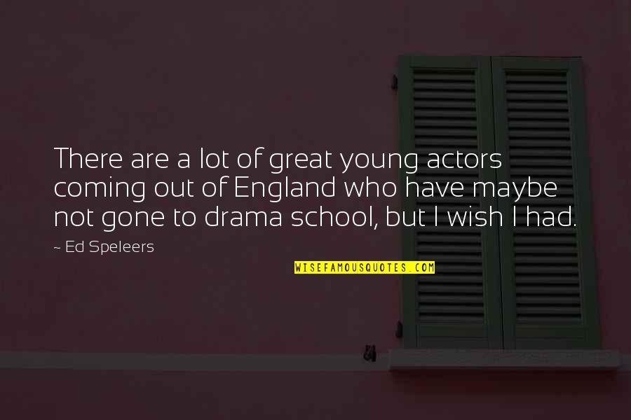 Spoiling Him Quotes By Ed Speleers: There are a lot of great young actors