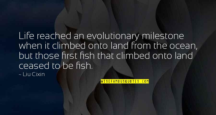 Spongebob Dirty Bubble Quotes By Liu Cixin: Life reached an evolutionary milestone when it climbed