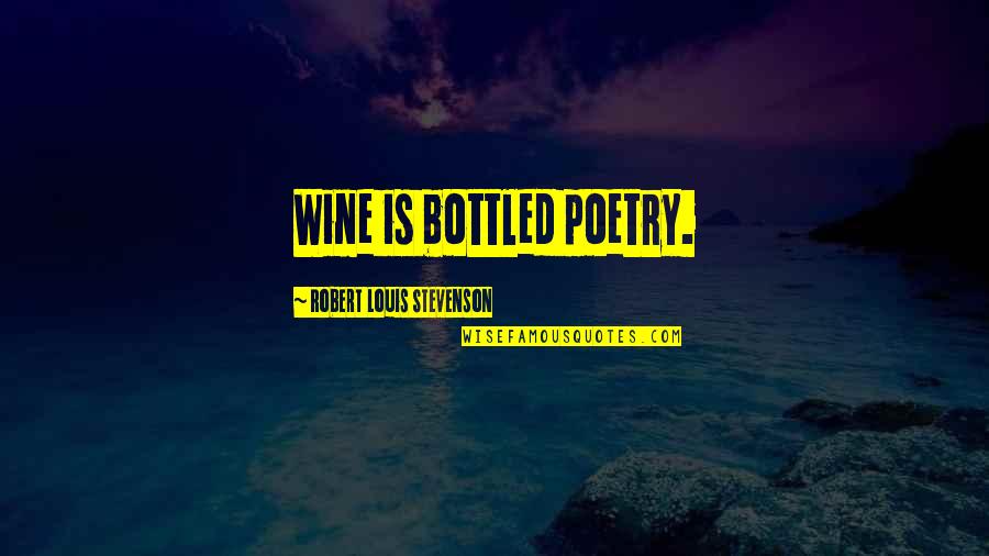 Spooky Tombstones Quotes By Robert Louis Stevenson: Wine is bottled poetry.