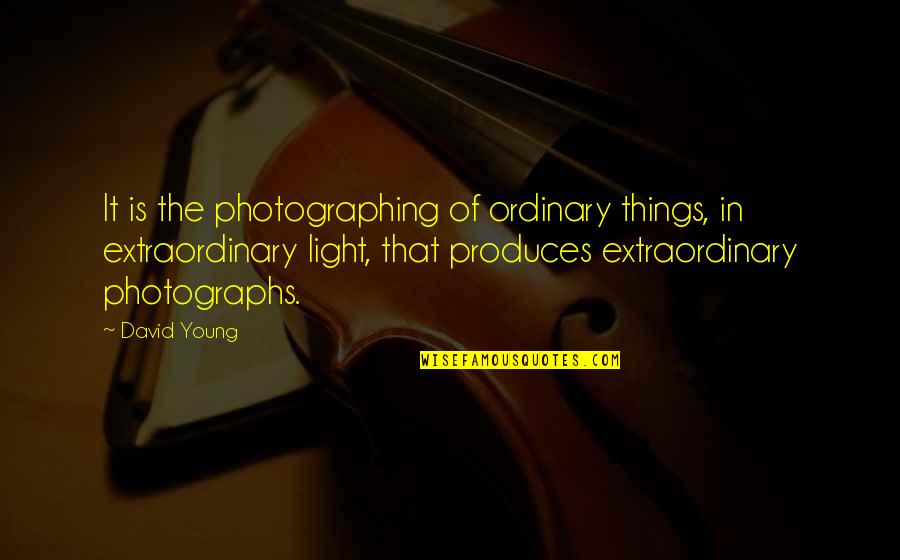 Sportarten Piktogramm Quotes By David Young: It is the photographing of ordinary things, in