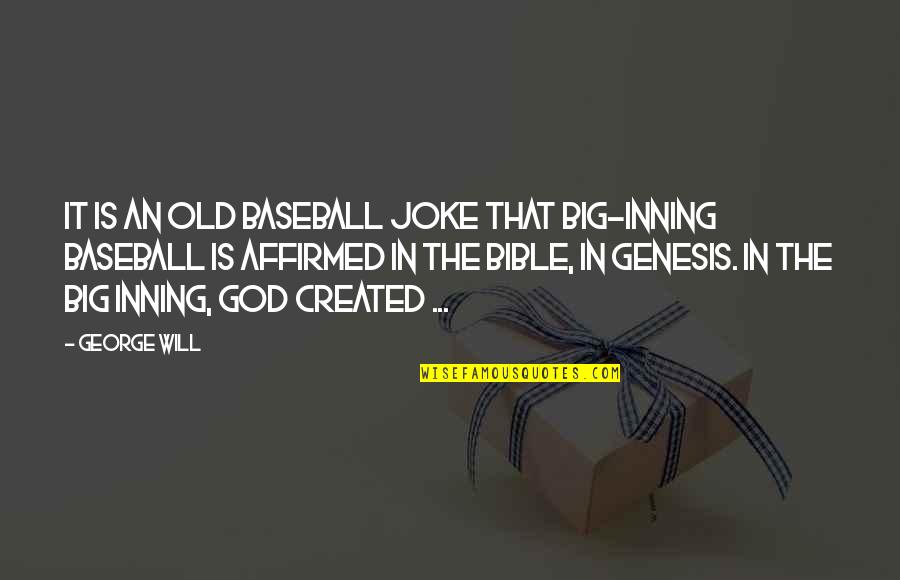 Sports And God Quotes By George Will: It is an old baseball joke that big-inning