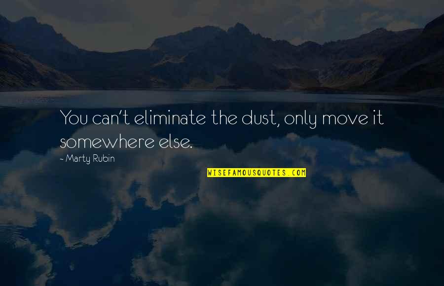 Sports Awards Quotes By Marty Rubin: You can't eliminate the dust, only move it