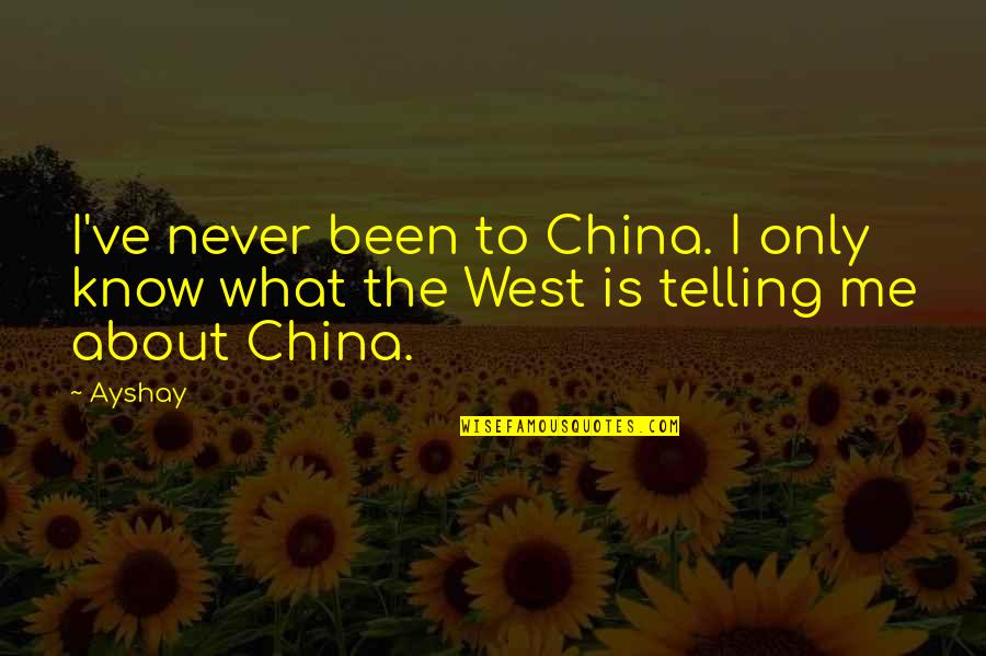 Sports Builds Character Quotes By Ayshay: I've never been to China. I only know