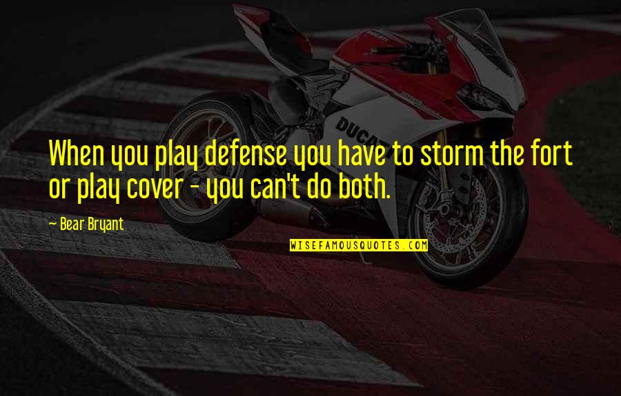 Sports On Leadership Quotes By Bear Bryant: When you play defense you have to storm