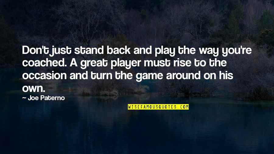 Sports On Leadership Quotes By Joe Paterno: Don't just stand back and play the way