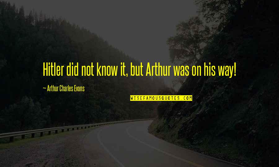 Sportscasting Book Quotes By Arthur Charles Evans: Hitler did not know it, but Arthur was