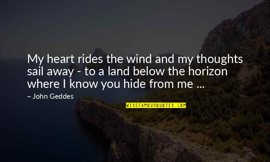 Spraying Latex Quotes By John Geddes: My heart rides the wind and my thoughts