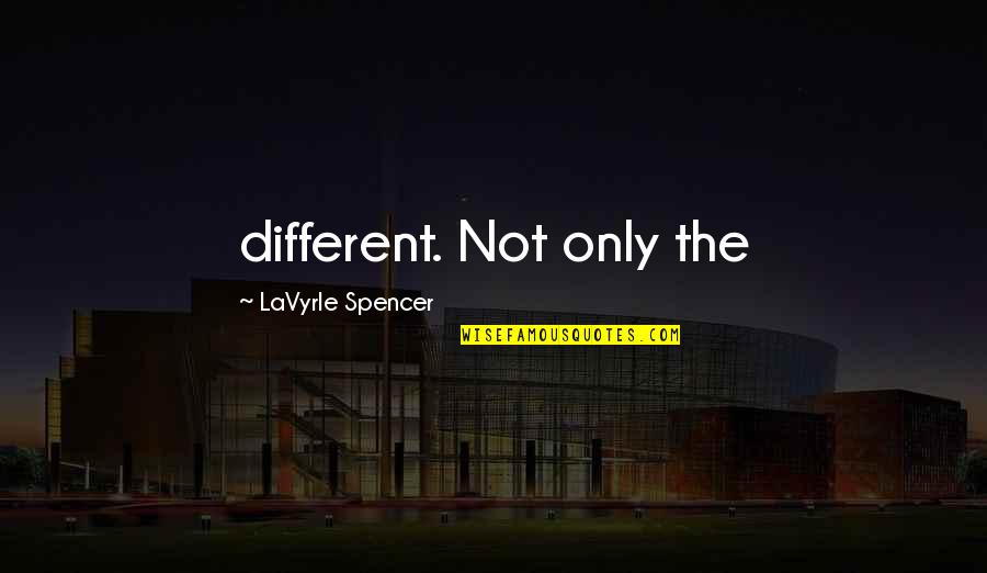 Sprezzatura Management Quotes By LaVyrle Spencer: different. Not only the