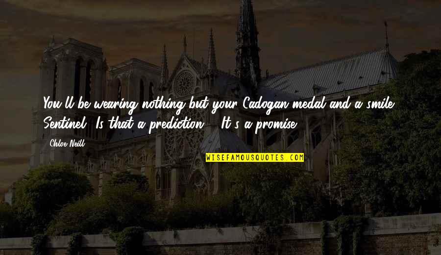 Spring Trap Quote Quotes By Chloe Neill: You'll be wearing nothing but your Cadogan medal