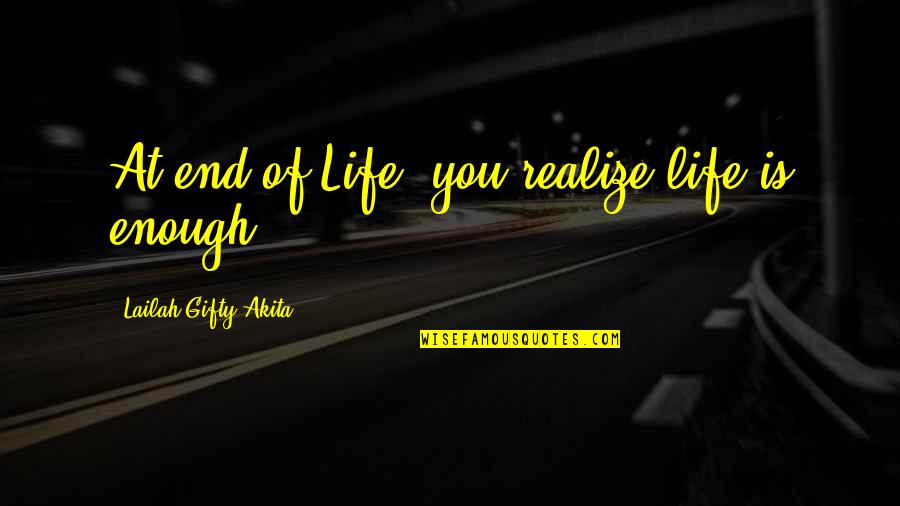 Springheeled Jack Quotes By Lailah Gifty Akita: At end of Life, you realize life is