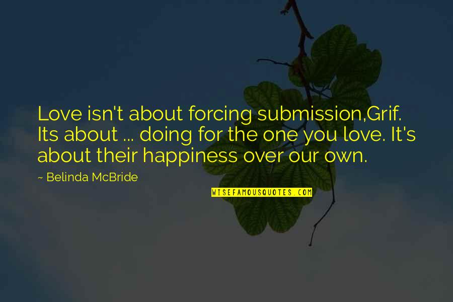 Springman Manga Quotes By Belinda McBride: Love isn't about forcing submission,Grif. Its about ...